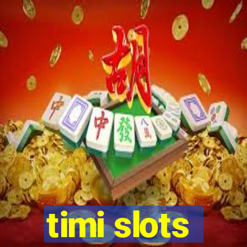 timi slots